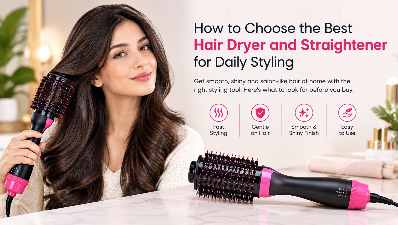 How to Choose the Best Hair Dryer and Straightener for Daily Styling